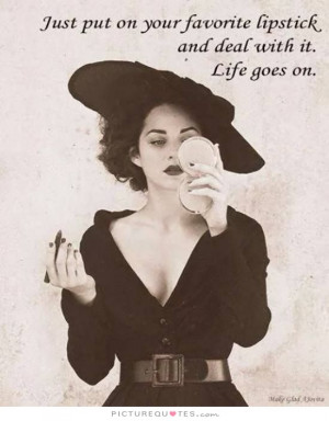 Move On Quotes Life Goes On Quotes Makeup Quotes Lipstick Quotes
