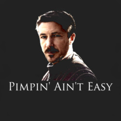 Petyr Littlefinger Baelish Pimpin Aint Easy Game of Thrones T Shirt $ ...