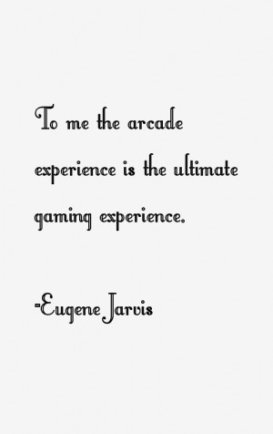 Eugene Jarvis Quotes amp Sayings
