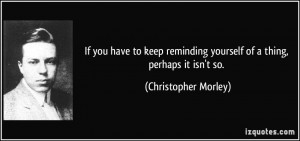 More Christopher Morley Quotes