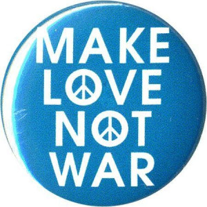 Make love, Not War ♥ > $