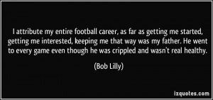 attribute my entire football career, as far as getting me started ...