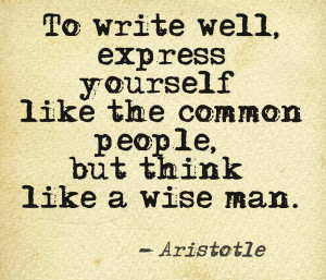 To write well, express yourself like the common people, but… #quotes ...
