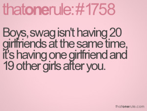 Boys, swag isn't having 20 girlfriends at the same time, it's having ...