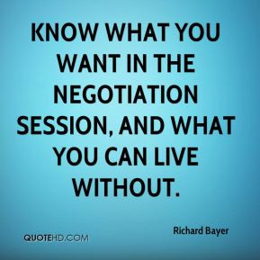 Know what you want in the negotiation session, and what you can live ...