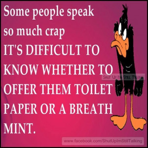 Offer them toilet paper or a breath mint?