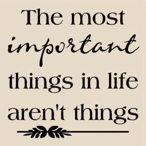 The most important things in life . . .