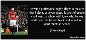 He was a professional rugby player in the area that I played as a ...