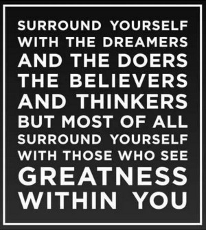 ... yourself with those who see greatness within you. Sparked Words