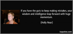 ... wisdom and intelligence leap forward with huge momentum. - Holly Near