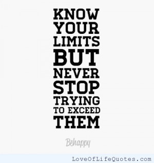 Know your limits, but keep exceeding them