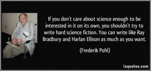 If you don't care about science enough to be interested in it on its ...