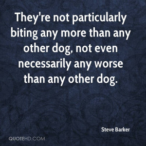 ... Than Any Other Dog, Not Even Necessarily Any Worse Than Any Other Dog