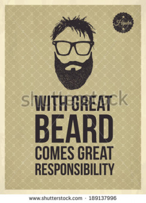 With great Beard comes great responsibility - Hipster quote and face ...