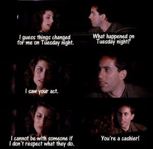 Seinfeld quote - Jerry's date (who's a cashier) doesn't respect his ...