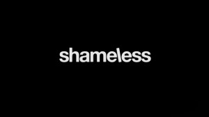 Ashamed to watch Shameless?