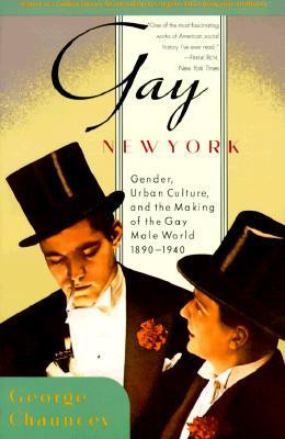 ... Gender, Urban Culture, and the Making of the Gay Male World 1890-1940