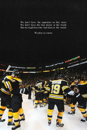 Boston Bruins We play as a team. Boston strong