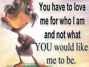 Love Quotes : Love me for what I am