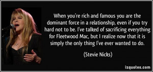 When you're rich and famous you are the dominant force in a ...