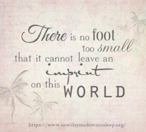is no foot too small that it cannot leave an imprint on this world ...