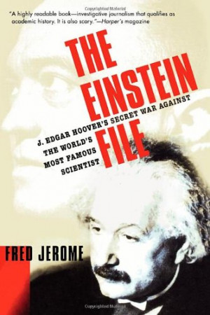 ... Edgar Hoover's Secret War Against the World's Most Famous Scientist