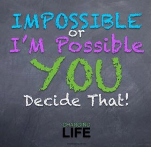 Impossible or I'm Possible?
