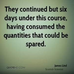They continued but six days under this course, having consumed the ...