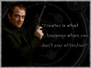 Crowley is what happens when by debzb17