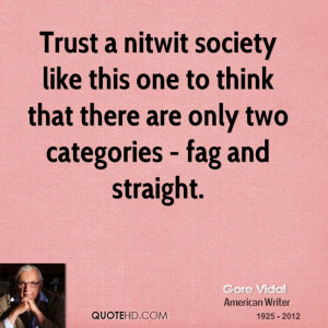 Trust a nitwit society like this one to think that there are only two ...