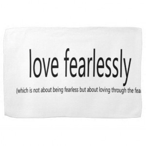Love Fearlessly saying Quote art Towel