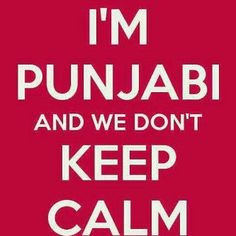 PUNJABI. We don't keep calm. Its true! More