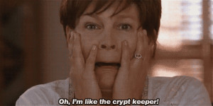 oh i m like the crypt keeper
