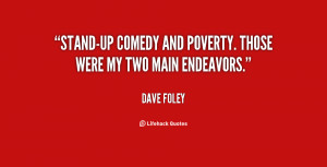 Stand-up comedy and poverty. Those were my two main endeavors.”