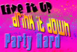 Live It Up Drink It Down
