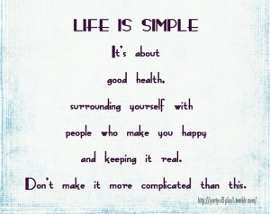 Don't complicate life.