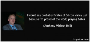 would say probably Pirates of Silicon Valley just because I'm proud ...