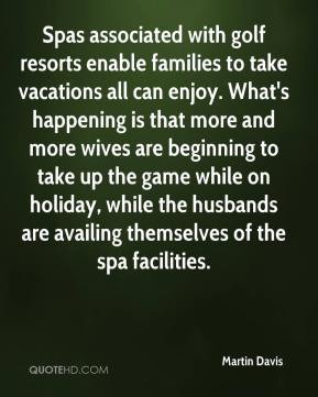 Martin Davis - Spas associated with golf resorts enable families to ...
