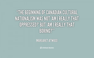 The beginning of Canadian cultural nationalism was not 'Am I really ...