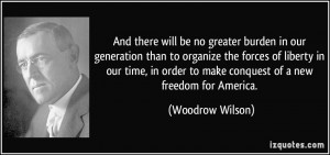 burden in our generation than to organize the forces of liberty in our ...