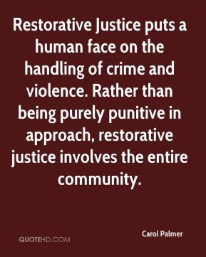 ... being purely punitive in approach, restorative justice involves the