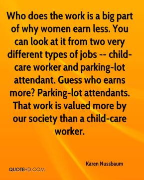 ... work is valued more by our society than a child-care worker. - Karen