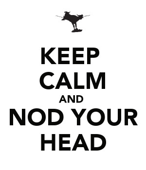 KEEP CALM AND NOD YOUR HEAD