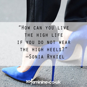 How can you live the high life if you do not wear the high heels ...