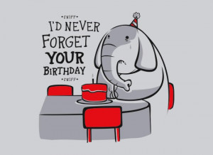 ... forget your birthday t shirt Elephant Id Never Forget Your Birthday T