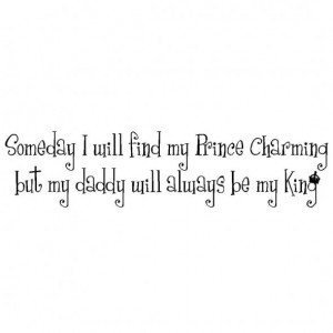 someday-i-will-find-my-prince-charming-but-my-daddy-will-always-be-my ...