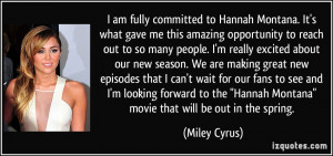 quote-i-am-fully-committed-to-hannah-montana-it-s-what-gave-me-this ...
