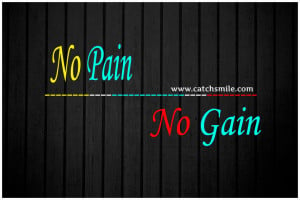 No Pain – No Gain