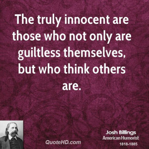The truly innocent are those who not only are guiltless themselves ...