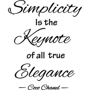 ... Is The Keynote Of All True Elegance. - Coco Chanel ~ Clothing Quotes